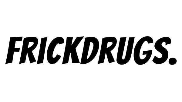 FrickDrugs.
